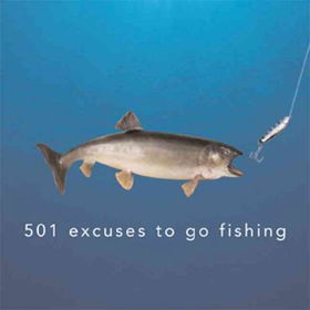 501 Excuses To Go Fishingexcuses 