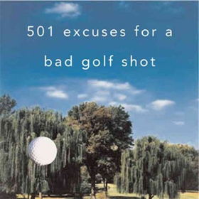 501 Excuses For A Bad Golf Shotexcuses 