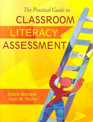 Practical Guide to Classroom Literacy Assessmentpractical 