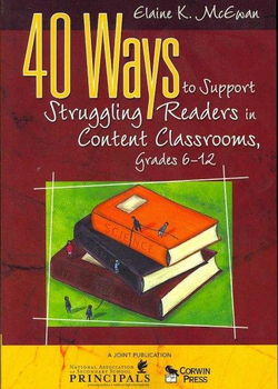 40 Ways to Support Struggling Readers in Content Classrooms, Grades 6-12ways 