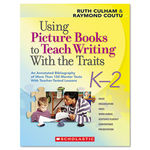 Using Picture Books To Teach Writing with The Traits, Grades K to 2, 112 Pages